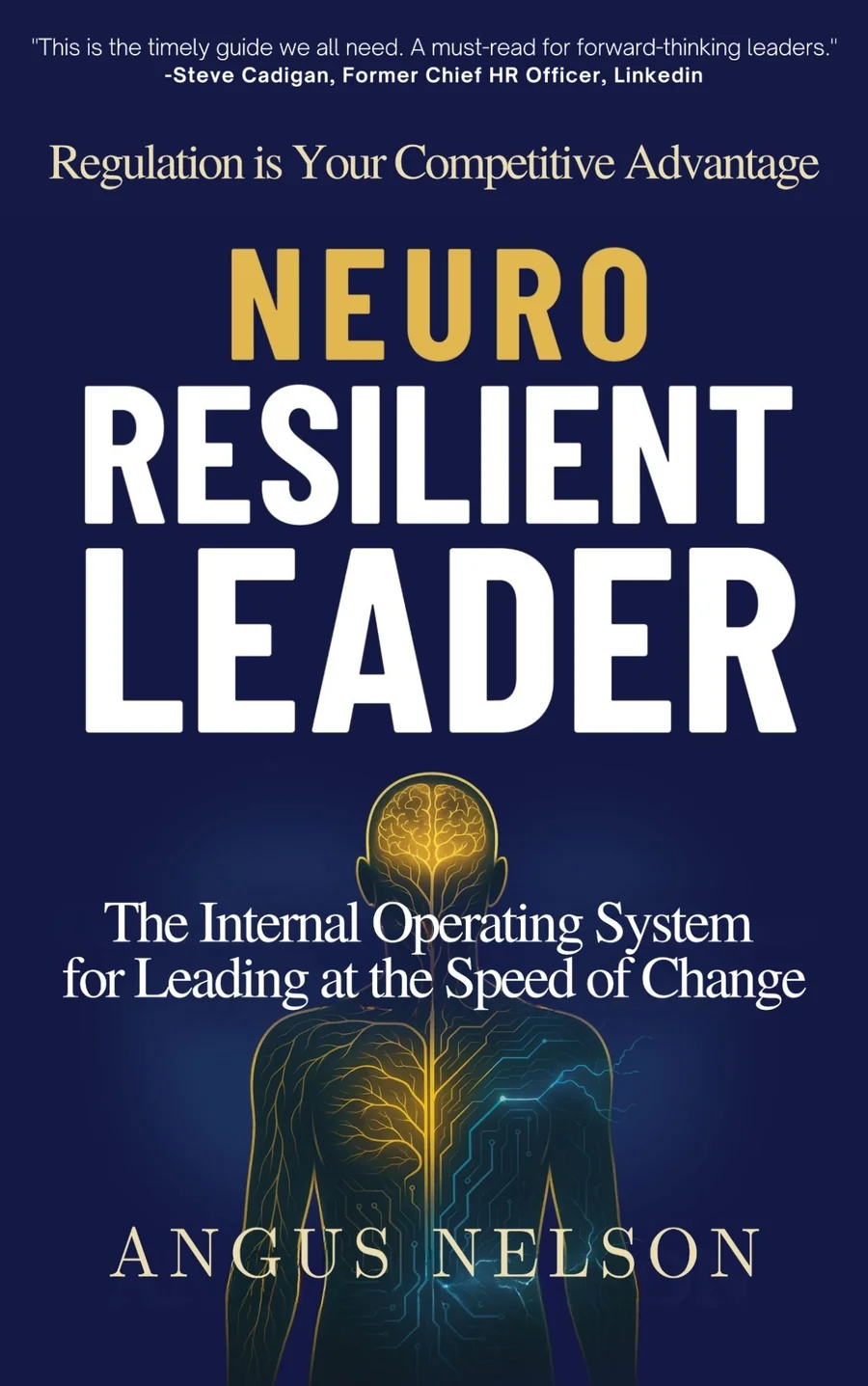 The Neuro Resilient Leader by Angus Nelson